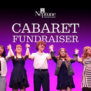 Neptune Theatre School Cabaret - Theatre School Graduate & Alumni Showcase