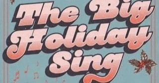 THE BIG HOLIDAY SING (SOLD OUT)