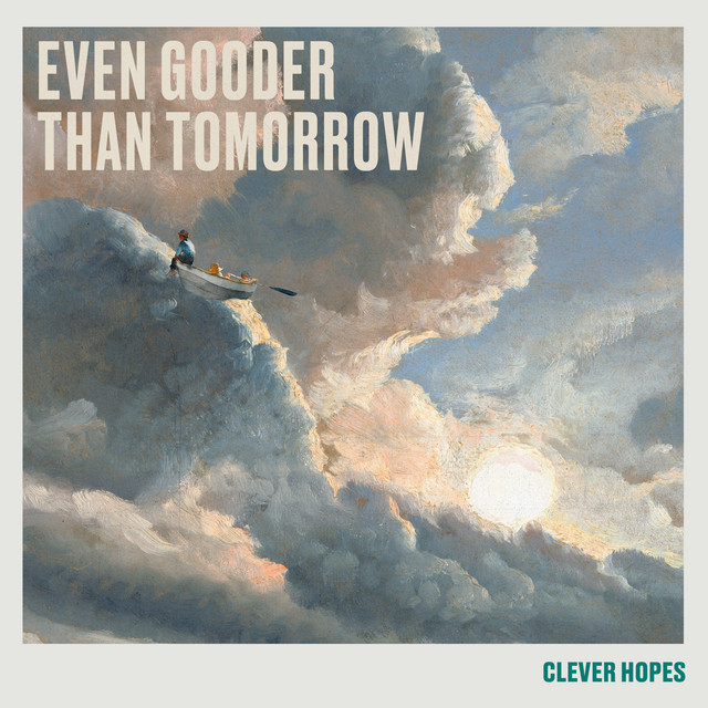 Cover artwork for Even Gooder Than Tomorrow by Clever Hopes.