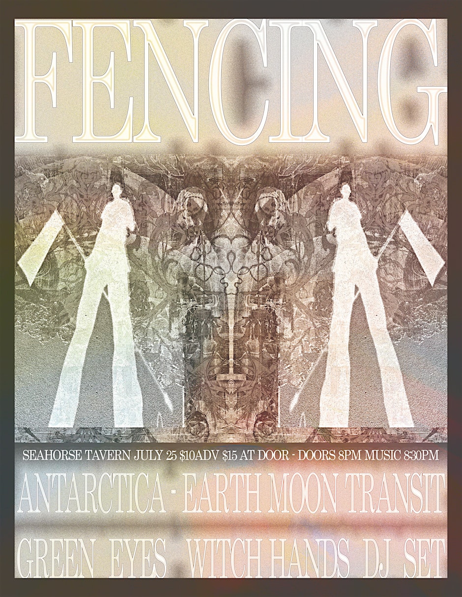 fencing + Antarctica + Earth Moon Transit + Green Eyes, Witch Hands (DJ)