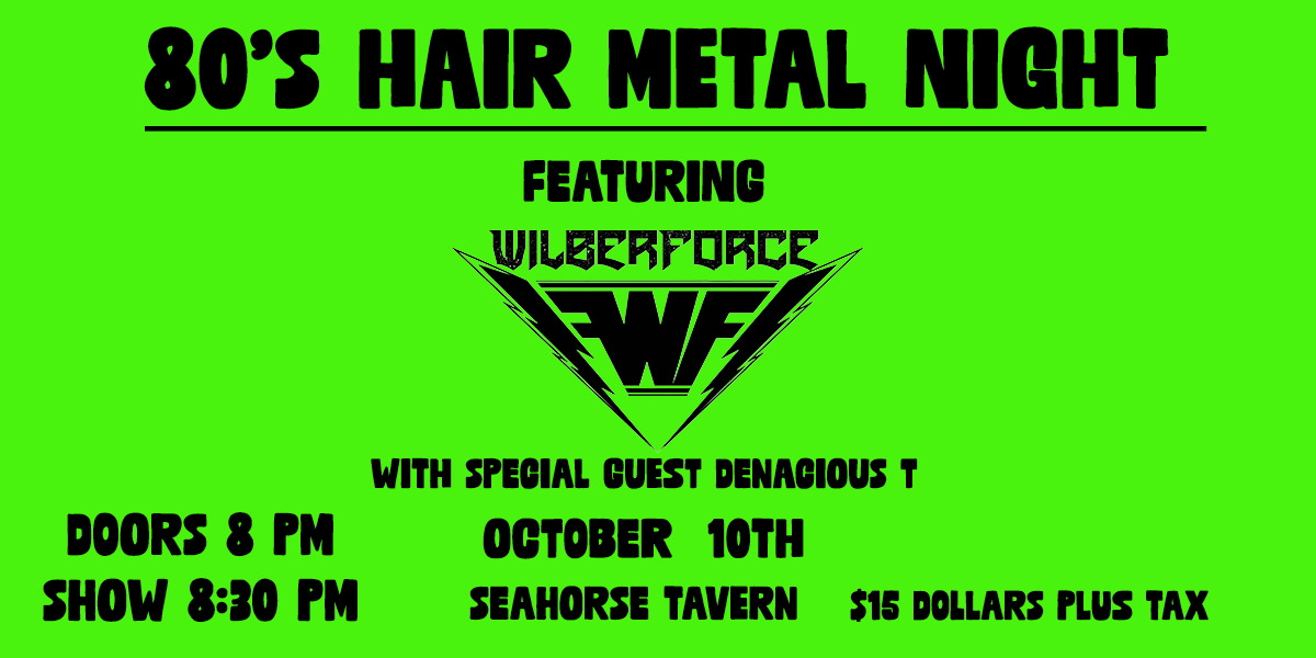 80’S HAIR METAL NIGHT FEAT: WILBERFORCE